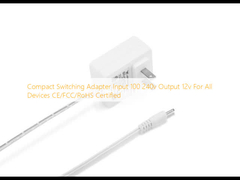 Compact Switching Adapter Input 100 240v Output 12v For All Devices CE/FCC/RoHS Certified